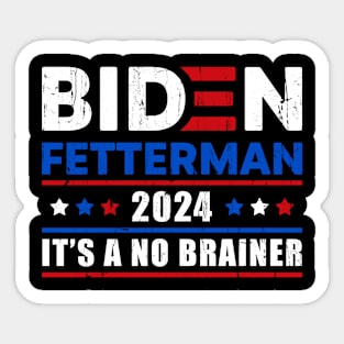 Biden Fetterman 2024 It's A No Brainer Funny Political Sticker